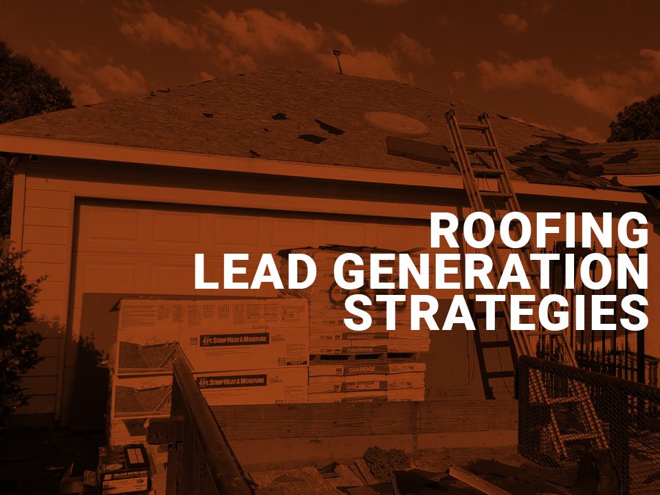 Roofing Lead Generation - Marketing for Roofers